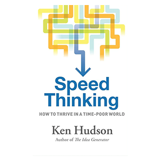 Speed Thinking: How to thrive in a time-poor world: 